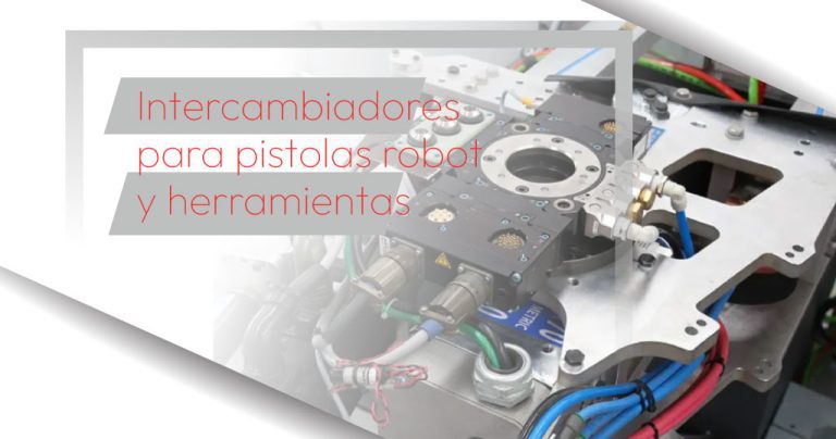 Intercambiadores para pistolas robot y herramientas