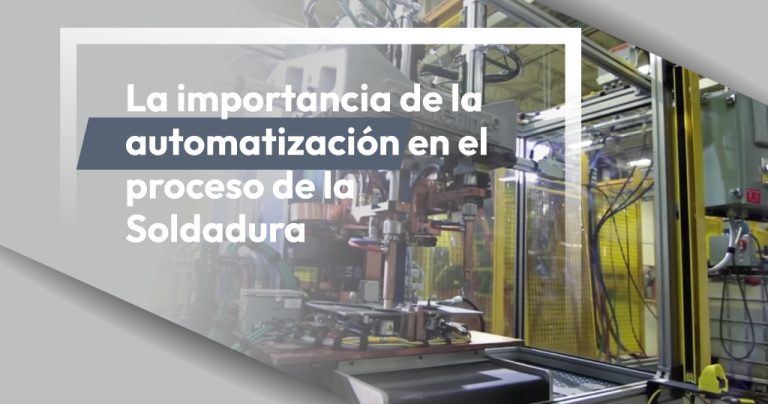 La importancia de la automatización en el proceso de la Soldadura