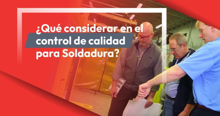 ¿Qué considerar en el control de calidad para Soldadura?