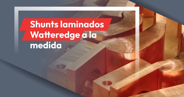 Características de un shunt laminado Watteredge personalizable