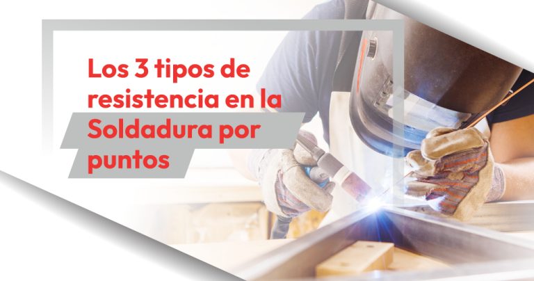 Los 3 tipos de resistencia en la Soldadura por puntos