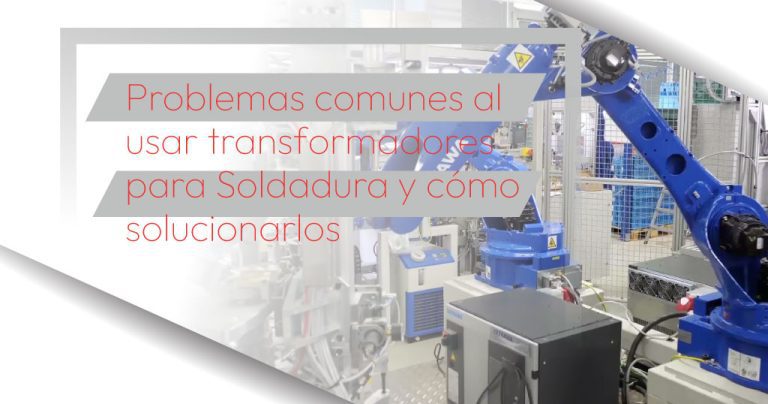 Problemas comunes al usar transformadores para Soldadura y cómo solucionarlos