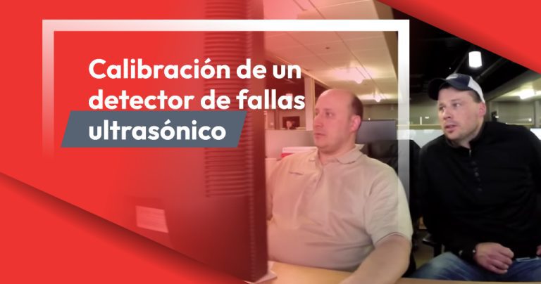 5 Factores para calibrar un detector de fallas por ultrasonido