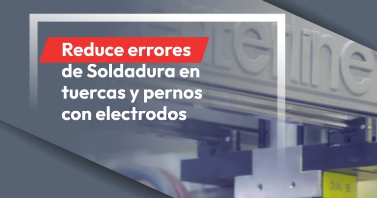 Reduce errores de Soldadura en tuercas y pernos con electrodos